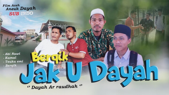 FILM PENDEK ACEH ISLAMI - JAK U DAYAH - ( AR RAUDHAH BLANG WEU ) SUBTITLE INDONESIA