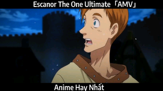 Escanor The One Ultimate「AMV」Hay Nhất