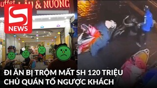 Đi ăn đồ nướng bay mất chiếc SH 120tr, chủ quán tố ngược khách "lừa dối thông đồng trộm cướp"