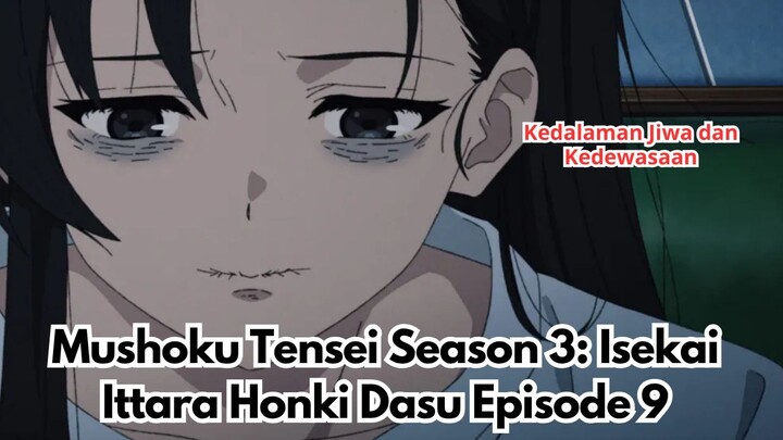 Mushoku Tensei Season 3: Isekai Ittara Honki Dasu Episode 9: Kedalaman Jiwa dan Kedewasaan