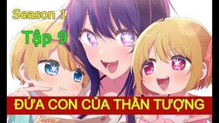 Tập 9 - SS1 - Đứa con của thần tượng - Oshinoko anime - Version manga