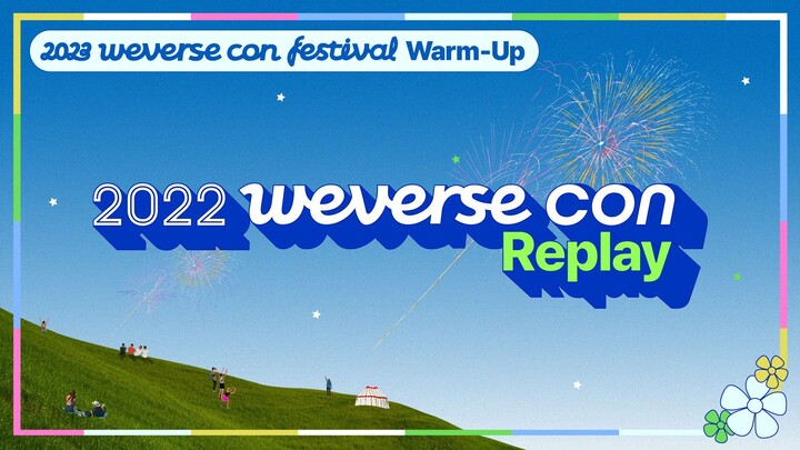 2023 weverse Con Festival Warm-Up [2022 weverse con Replay] - Weverse Zone Weverse