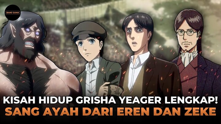 KISAH HIDUP GRISHA YEAGER!! SANG AYAH DARI EREN YEAGER DAN ZEKE YEAGER - Alur Cerita Attack On Titan