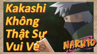 Kakashi Không Thật Sự Vui Vẻ