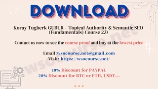 [WSOCOURSE.NET] Koray Tugberk GUBUR – Topical Authority & Semantic SEO (Fundamentals) Course 2.0