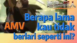 [Attack on Titan] AMV | Berapa lama kau tidak berlari seperti ini?