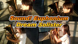 [Sound! Euphonium] OP Dream Solister
