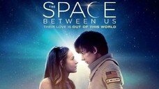 The Space Between Us 2017 (Scifi/Drama/Romance)