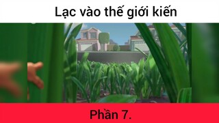 Lạc vào thế giới kiến p7