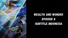 Wealth and Wonder Episode 8 Subtitle Indonesia