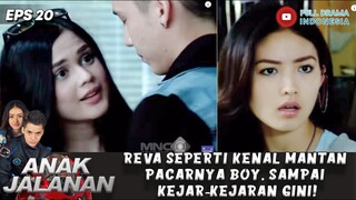 REVA SEPERTI KENAL MANTAN PACARNYA BOY, SAMPAI KEJAR-KEJARAN GINI! - ANAK JALANAN EPS 20