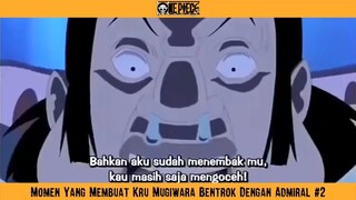 Momen Yang Membuat Kru Mugiwara Bentrok Dengan Admiral Part 2