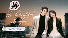 As Beautiful As You  [Episode 14 ]  Subtitle Indonesia