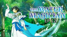 Water Magician EP12