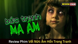 Bức Tranh Bị Nguyền Rủa Khiến Ai Nhìn Vào Đều Đi Gặp Ông Bà - Review Phim ÂM HỒN TRONG TRANH