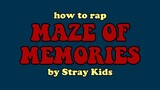 HOW TO RAP MAZE OF MEMORIES BY STRAY KIDS | minergizer