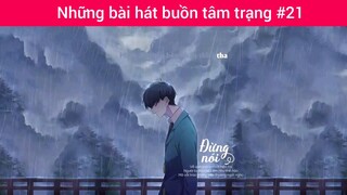 Những bài hát buồn tâm trạng p21