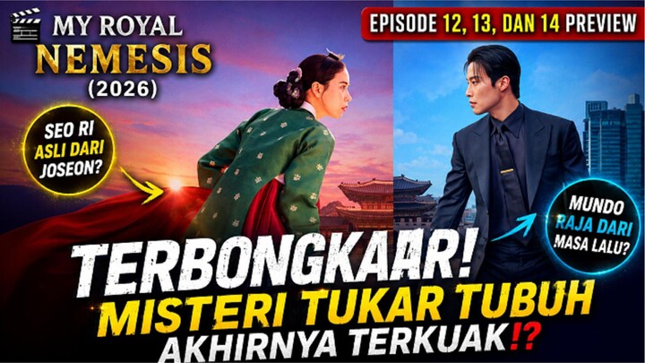 🎬MY ROYAL NEMESIS (2026) EPISODE 12, 13,DAN 14 PREVIEW - MISTERI TUKAR TUBUH AKHIRNYA TERBONGKAR⁉️