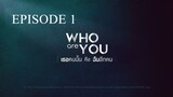 [Thai Series] Who are you | Episode 1| ENG SUB