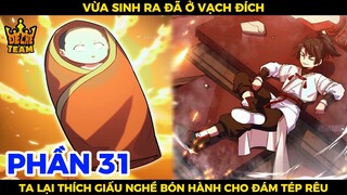 Vừa Sinh Ra Đã Ở Vạch Đích, Ta Lại Thích Giấu Nghề Bán Hành Cho Đám Tép Rêu Phần 31 | SPED Review