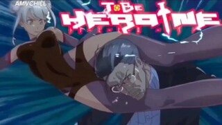 to be heroine AMV heroes