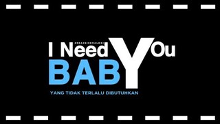 review I Need You Baby Yang Tidak Terlalu Dibutuhkan