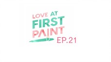 Love At First Paint EP.21