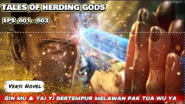 Tales Of Herding Gods  Eps.601-603 Qin Mu & Tai Yi Bertempur Melawan Inkarnasi Pohon Dunia