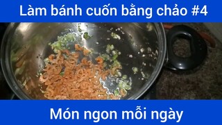 Làm bánh cuốn bằng chảo p4