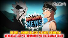 RESMI : ANIME BLACK CLOVER S5 KEMBALI❗ADAPTASI ARC INVASI KERAJAAN SPADE❗SUMBER DARI WSJ❗