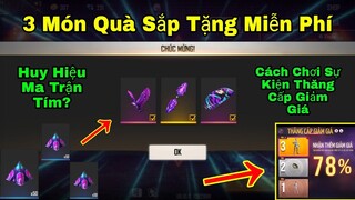 [Garena Free Fire]/Dùng Trước 3 Món Quà Sắp Tặng Miễn Phí,Cách Chơi Sự Kiện Thăng Cấp Giảm Giá