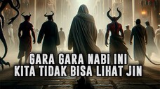 KOK BISA ❓ Ini Alasan Kita Tidak Bisa Melihat Jin Sampai Sekarang | Kisah Nabi Syits | Sejarah Islam