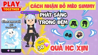 PLAY TOGETHER | CÁCH NHẬN ĐỒ MÈO SIMMY PHÁT SÁNG ĐƯỢC TRONG ĐÊM , QUÀ KC XỊN TỪ NPH VNG | TOP1BABY