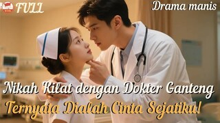 Orang Tua Memaksaku Menikah di Rumah Sakit？ Ternyata Dokter Dingin Itu Cinta Sej