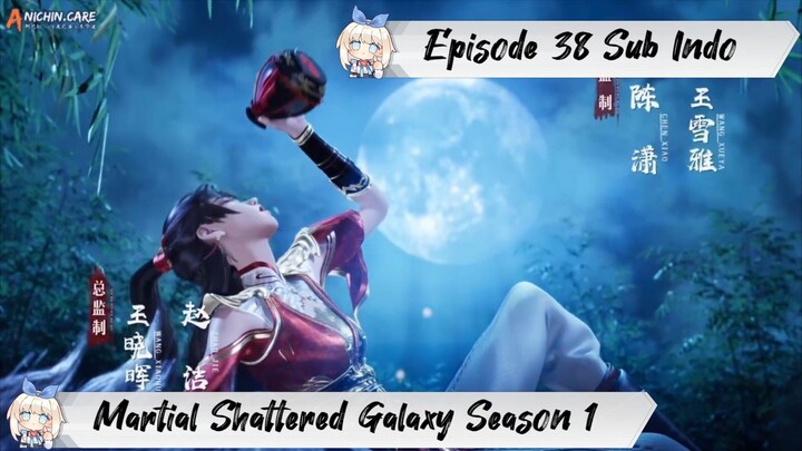 [ EPISODE 38 ] Martial Shattered Galaxy Season 1 - 1080p Super Duper HD Sub Indo