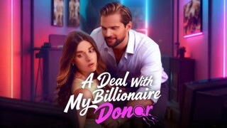 A Deal With My Billionaire Donor | #shortdrama