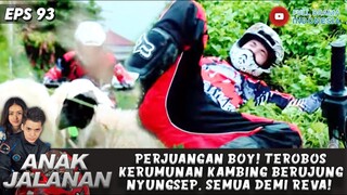 PERJUANGAN BOY! TEROBOS KERUMUNAN KAMBING BERUJUNG NYUNGSEP, SEMUA DEMI REVA! - ANAK JALANAN EPS 93