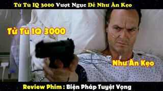 Tử Tù IQ 3000 Vượt Ngục Dễ Như Ăn Kẹo | Review Phim: Biện Pháp Tuyệt Vọng | Trùm Phim Review