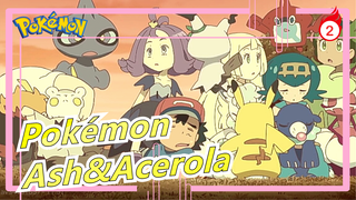[Pokémon/AMV] Ash&Acerola--- Aku membantumu, Karena aku ingin bersamamu_2