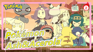 [Pokémon/AMV] Ash&Acerola--- I Helped You, Bacause I Wanna Stay with You_2