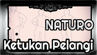 NATURO|ã€AMV Gambaran Tanganã€‘Ketukan Pelangi-Tebak Siapa Aku