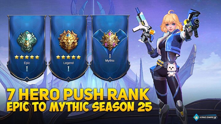 7 HERO PUSH RANK EPIC TO MYTHIC SEASON 25