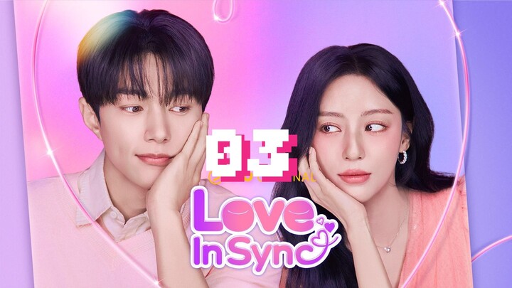 EPISODE 03 = ᴸᴼⱽᴱ ᴵᴺ ˢʸᴺᶜ [ ENGSUB ]