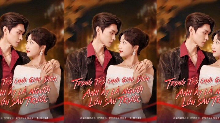 TRỌN BỘ - TRONG TRÒ CHƠI GIAO DỊCH, ANH ẤY LÀ NGƯỜI LÚN SÂU TRƯỚC ( Vương Dịch Lỗi , Dương Thù Dữ )