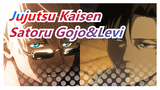 Jujutsu Kaisen|[Satoru Gojo&Levi ]When the strongest meets the strongest