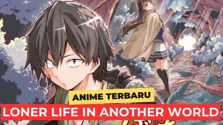 Petualangan Sulit Seorang Penyendiri di Dunia Lain! - Loner Life in Another World: Adaptasi Anime