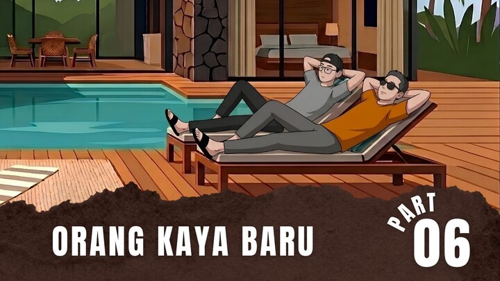 ORANG KAYA BARU Part 6