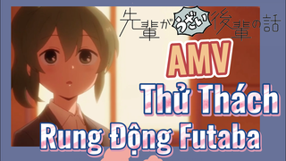 [Senpai Đáng Ghét Của Tôi] AMV | Thử Thách Rung Động Futaba