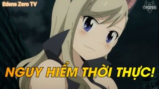 Nguy Hiểm Thời Thực - Edens Zero Tập 11