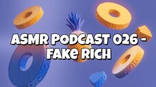 ASMR PODCAST 026 - FAKE RICH